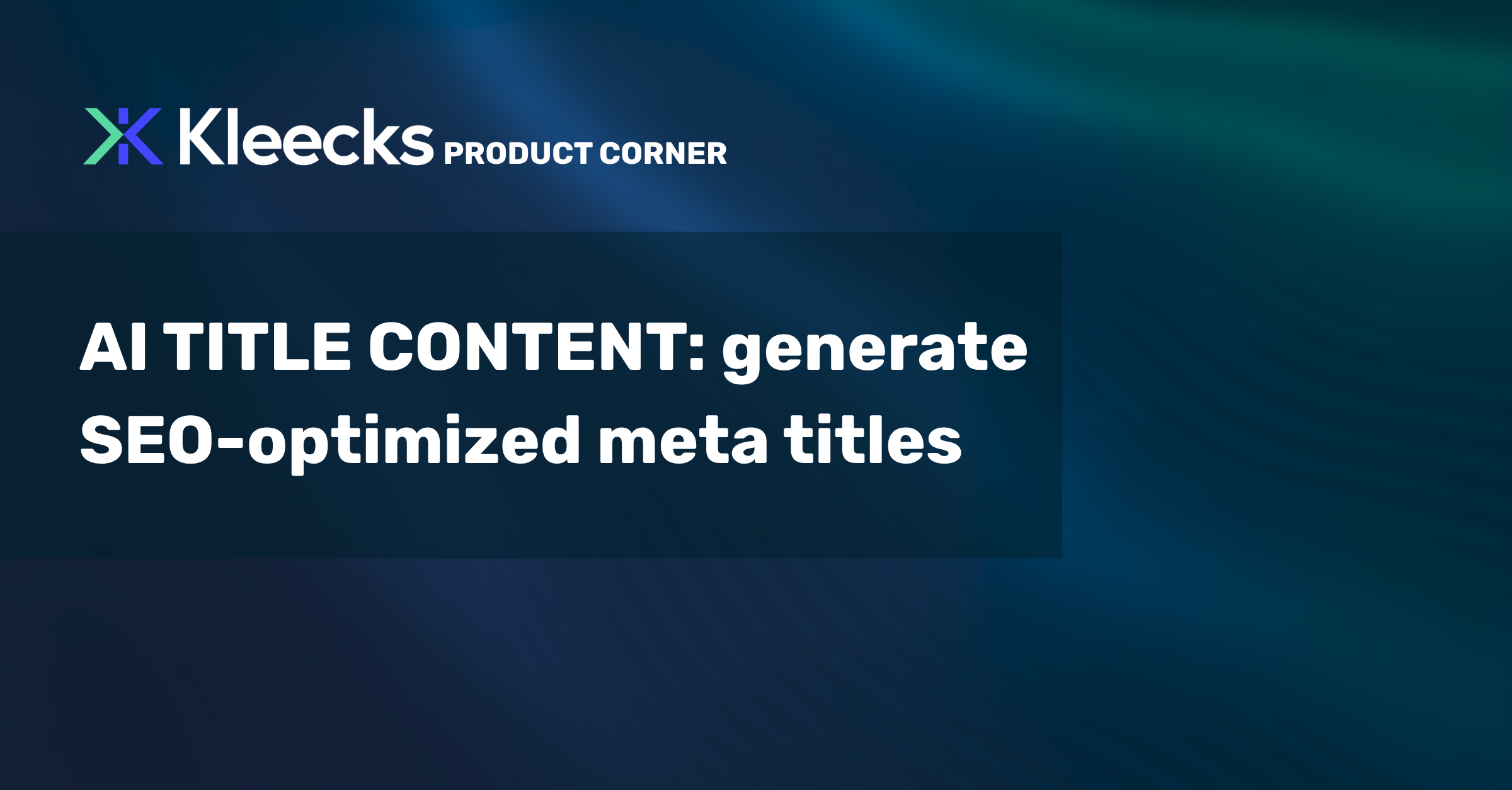 Kleecks Product Corner AI title content: generate SEO-optimized meta titles